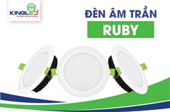 ĐÈN LED ÂM TRẦN RUBY CHO ÁNH SÁNG ĐẲNG CẤP 5 SAO